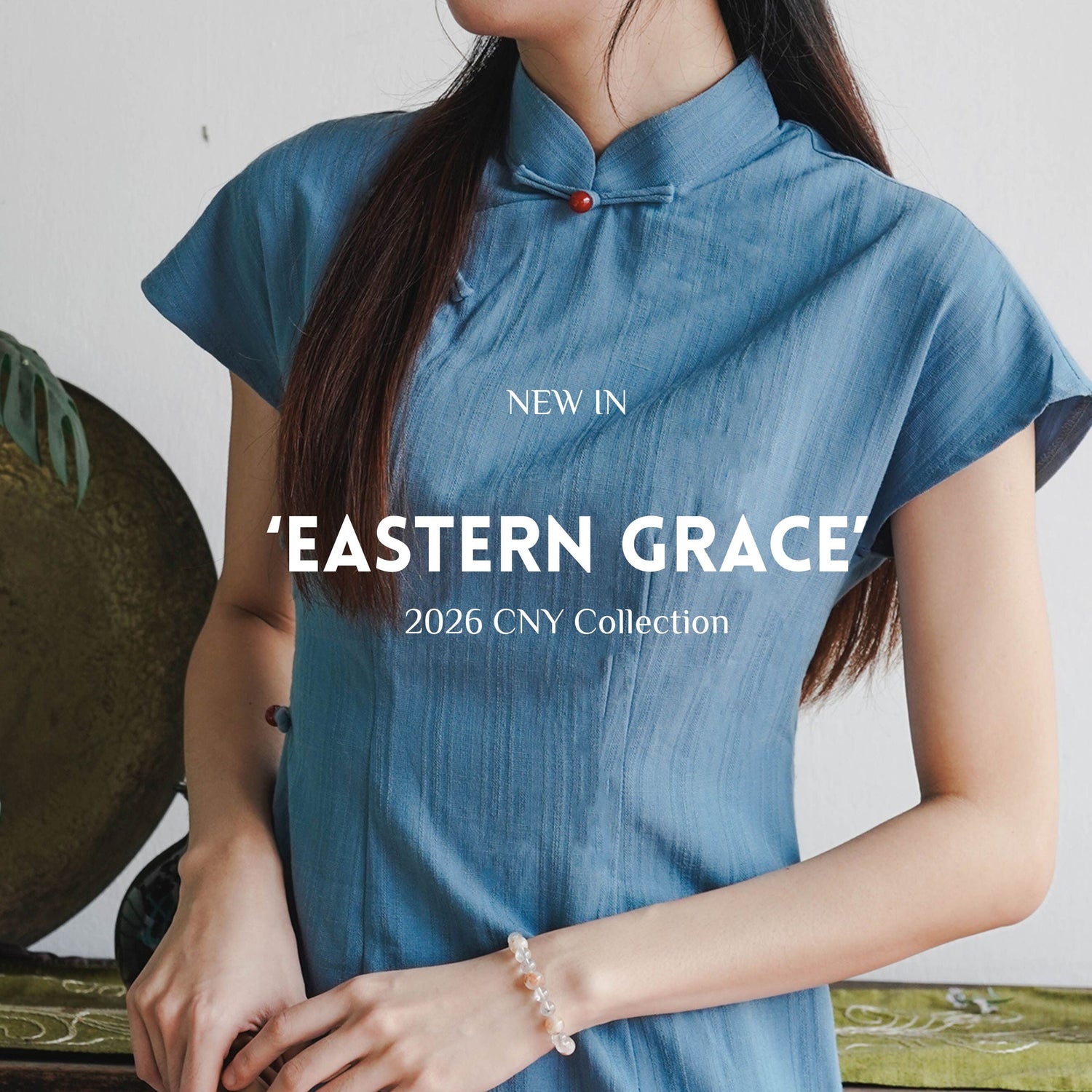 2026 'CNY Eastern Grace' Collection